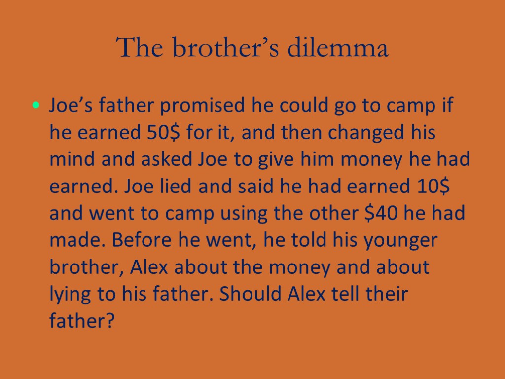 The brother’s dilemma Joe’s father promised he could go to camp if he earned